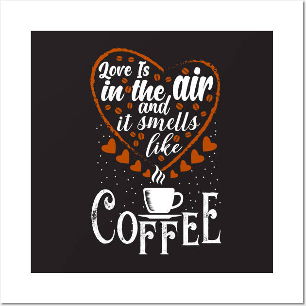 Love is in the Air And it Smells like Coffee Funny Coffee Lover Couples Wall Art by ThreadSupreme